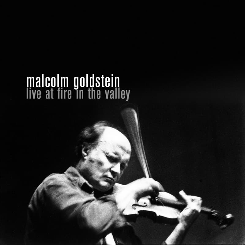 Malcolm Goldstein - Live at Fire In The Valley