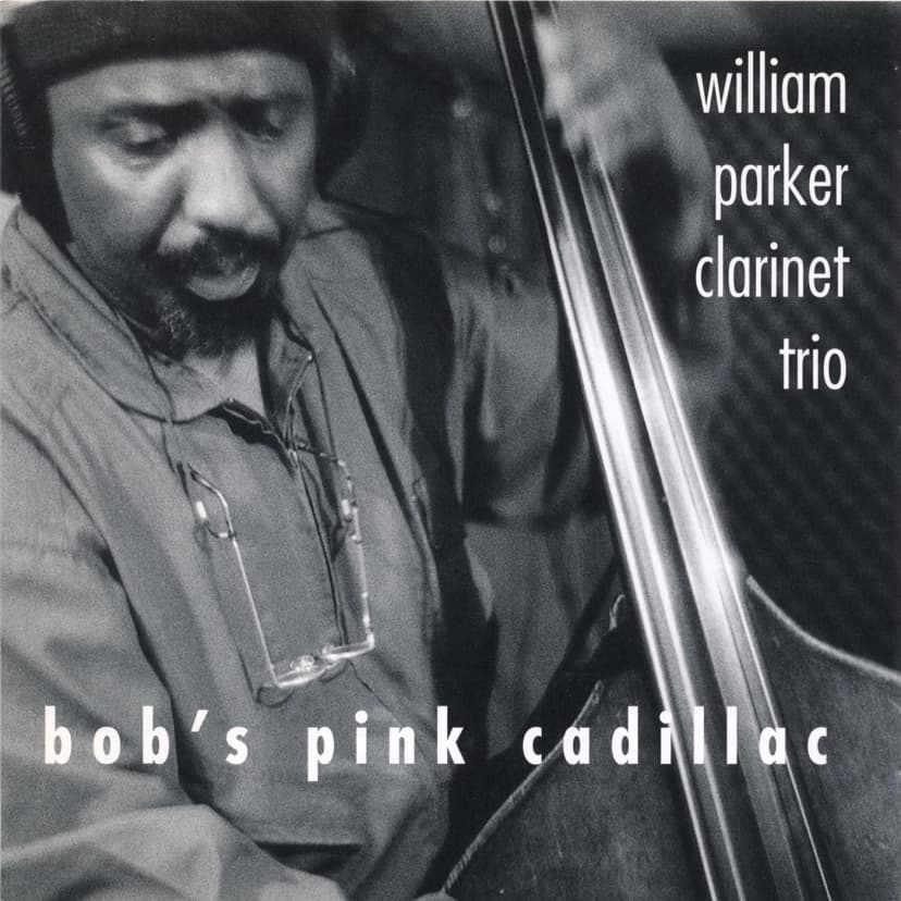 William Parker Clarinet Trio - Bob's Pink Cadillac