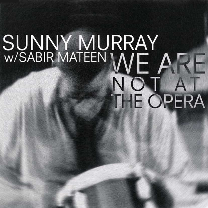 Sunny Murray with Sabir Mateen - We Are Not at the Opera