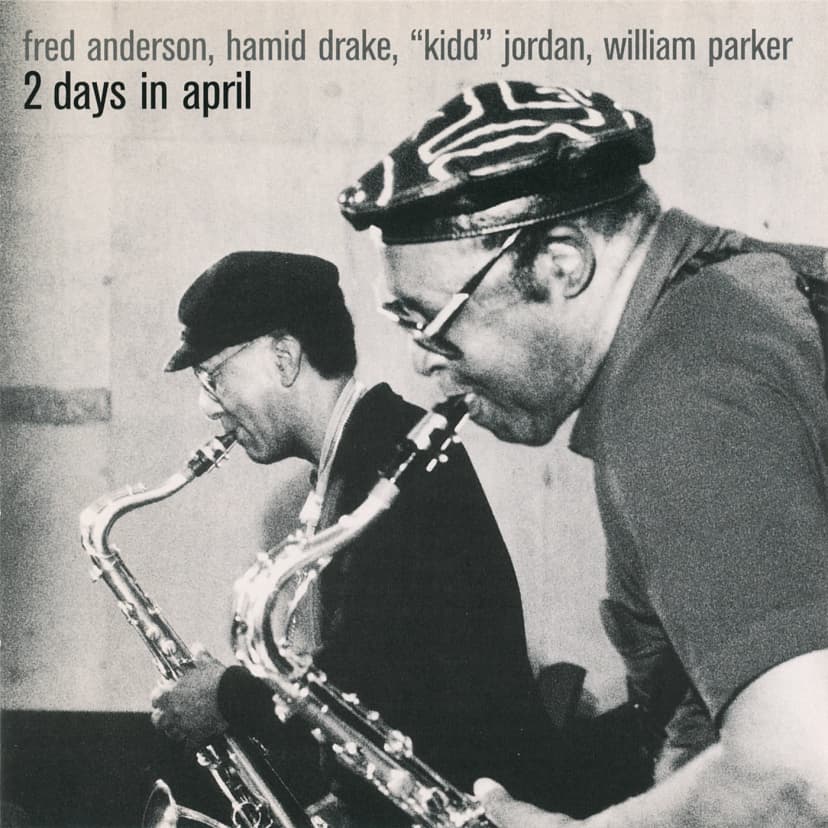 Fred Anderson/Hamid Drake/'Kidd' Jordan/WIlliam Parker - 2 Days In April